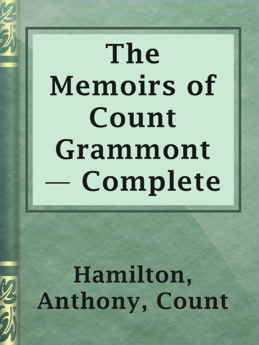 Title details for The Memoirs of Count Grammont — Complete by Count Anthony Hamilton - Available
